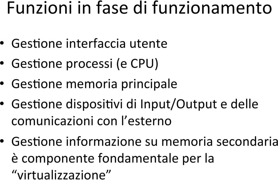 Input/Output e delle comunicazioni con l esterno Ges,one