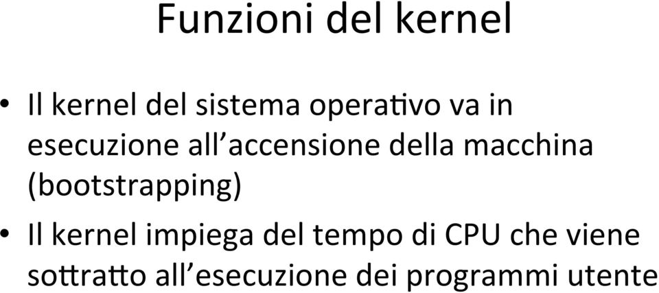 (bootstrapping) Il kernel impiega del tempo di CPU