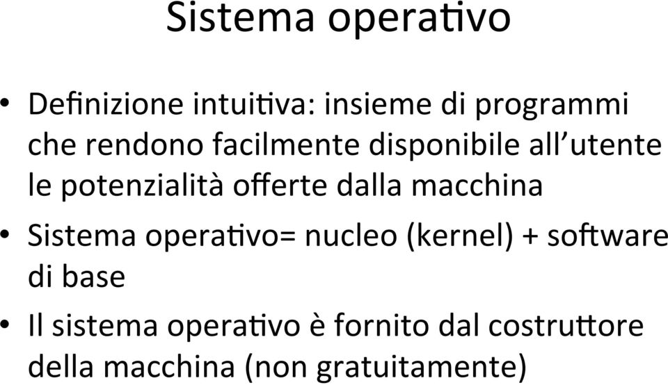 dalla macchina Sistema opera,vo= nucleo (kernel) + so.