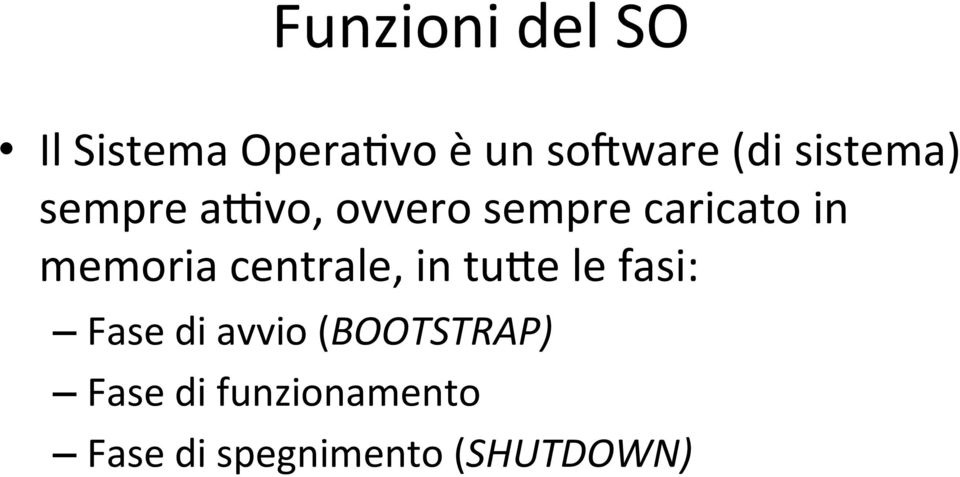 in memoria centrale, in tu6e le fasi: Fase di avvio