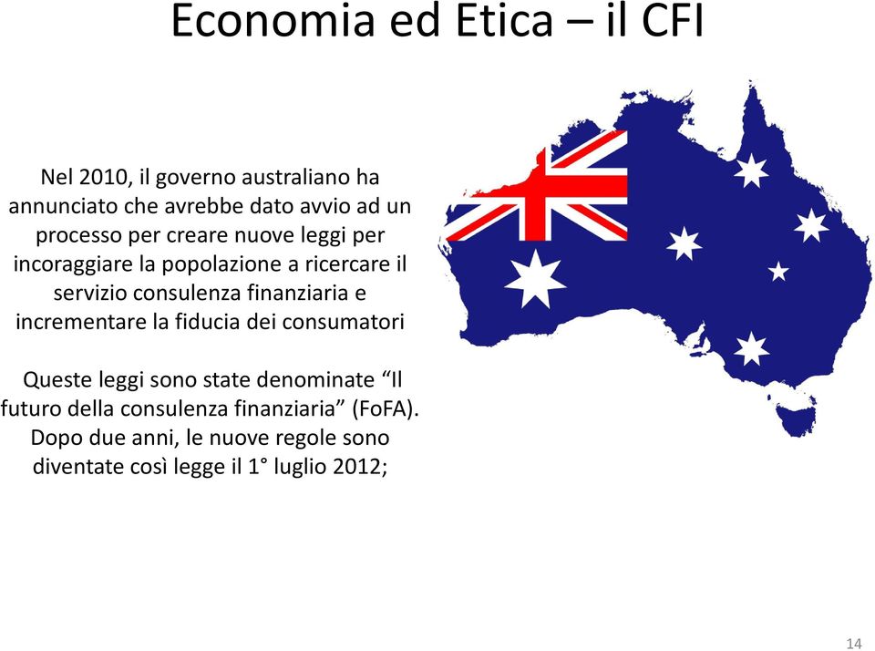 incrementare la fiducia dei consumatori Queste leggi sono state denominate Il futuro della