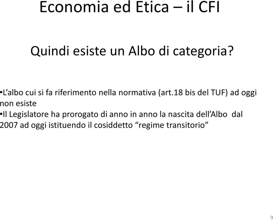 18 bis del TUF) ad oggi non esiste Il Legislatore ha