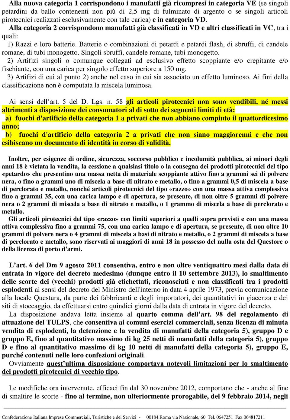 Batterie o combinazioni di petardi e petardi flash, di sbruffi, di candele romane, di tubi monogetto. Singoli sbruffi, candele romane, tubi monogetto.