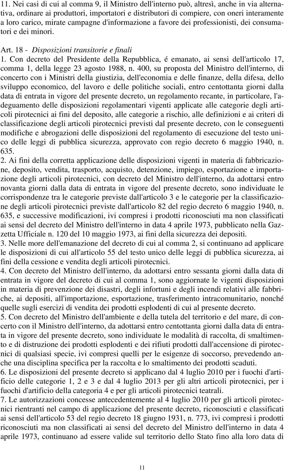 Con decreto del Presidente della Repubblica, é emanato, ai sensi dell'articolo 17, comma 1, della legge 23 agosto 1988, n.