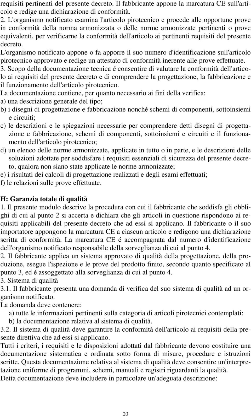 conformità dell'articolo ai pertinenti requisiti del presente decreto.