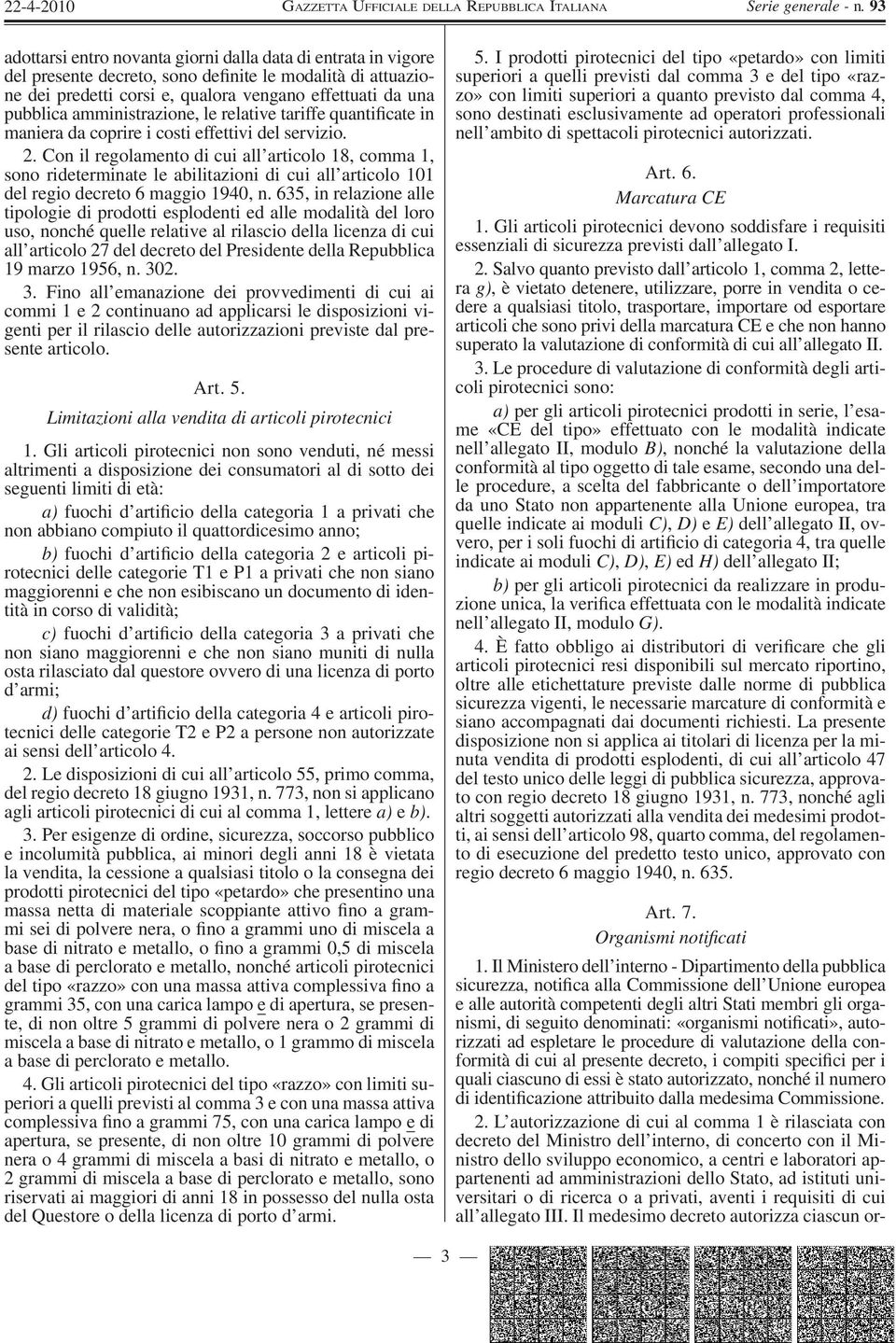 Con il regolamento di cui all articolo 18, comma 1, sono rideterminate le abilitazioni di cui all articolo 101 del regio decreto 6 maggio 1940, n.