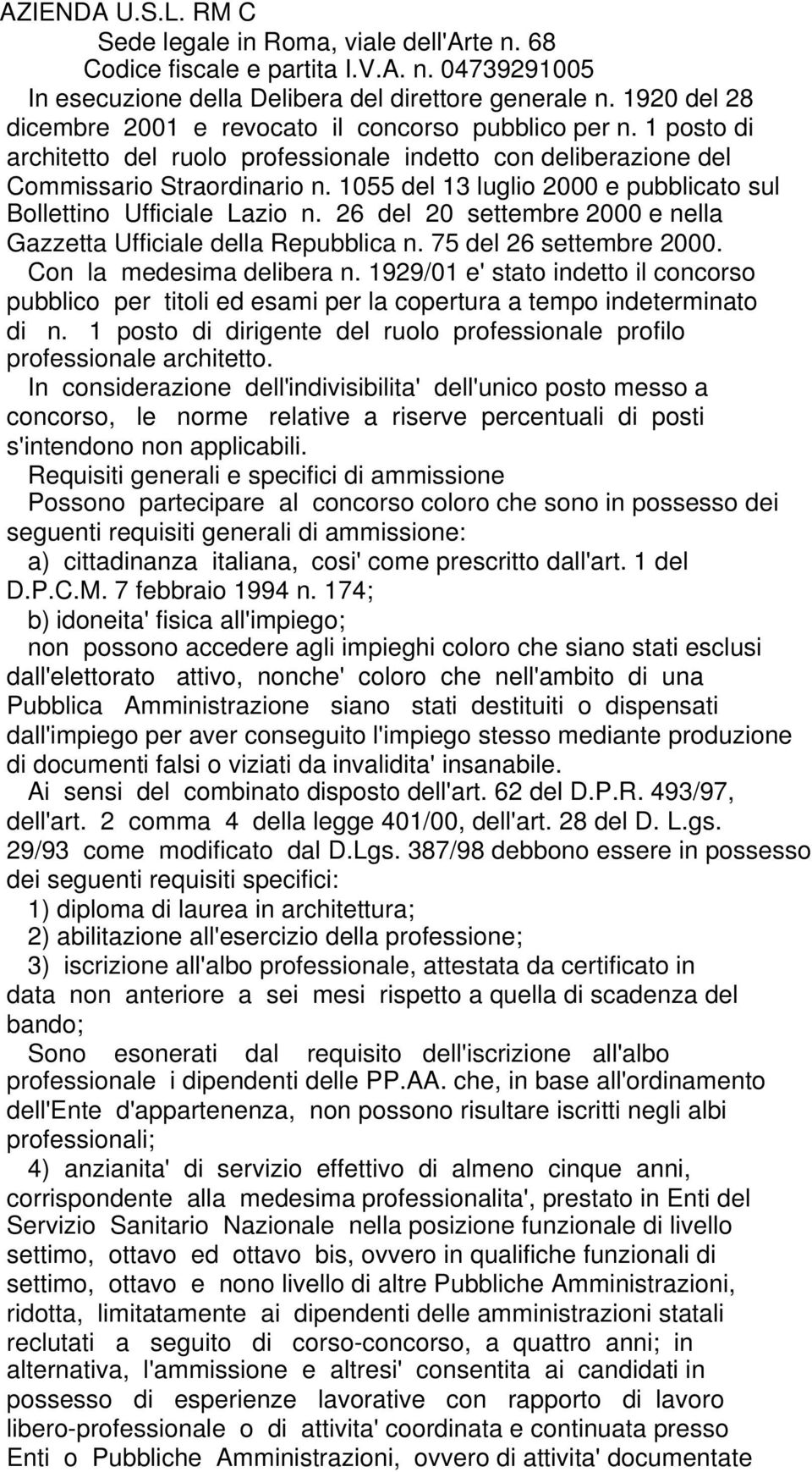 1055 del 13 luglio 2000 e pubblicato sul Bollettino Ufficiale Lazio n. 26 del 20 settembre 2000 e nella Gazzetta Ufficiale della Repubblica n. 75 del 26 settembre 2000. Con la medesima delibera n.