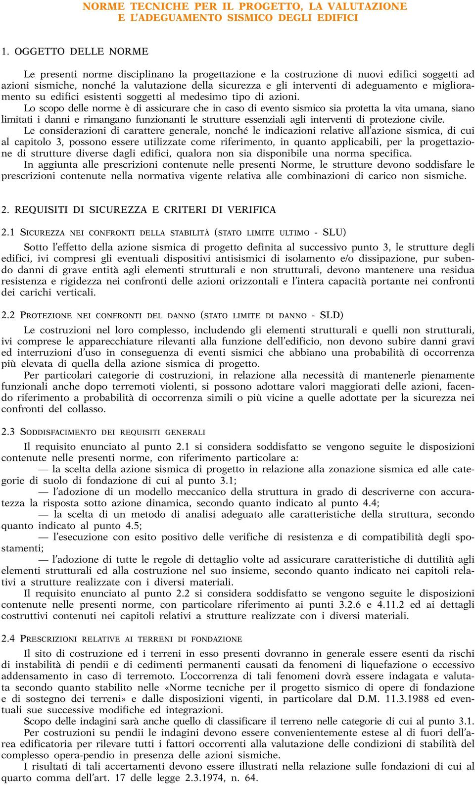 adeguamento e miglioramento su edifici esistenti soggetti al medesimo tipo di azioni.