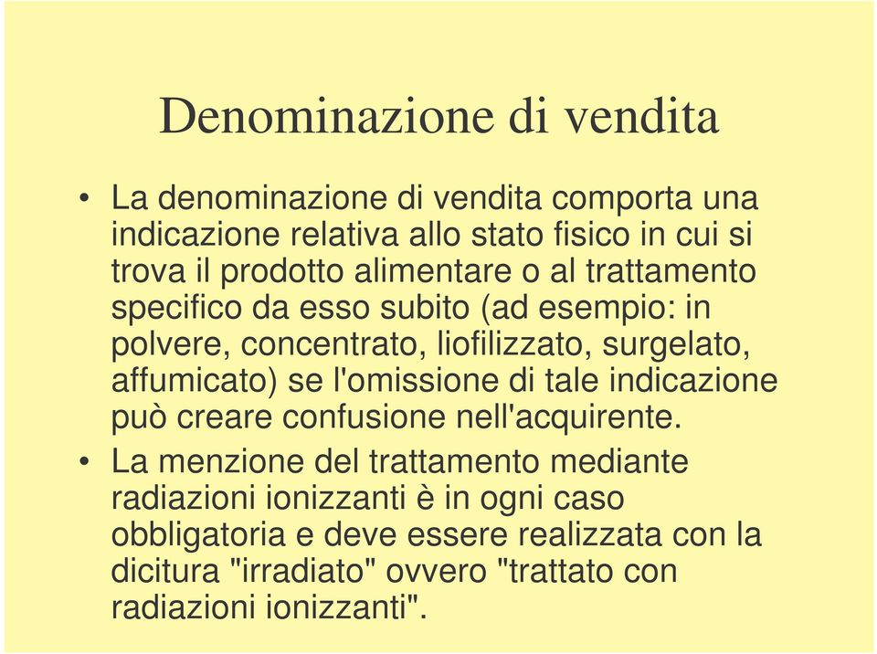 affumicato) se l'omissione di tale indicazione può creare confusione nell'acquirente.