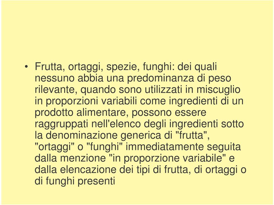 raggruppati nell'elenco degli ingredienti sotto la denominazione generica di "frutta", "ortaggi" o "funghi"