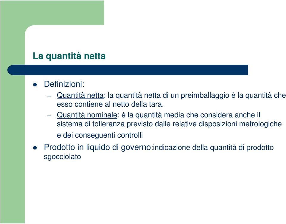 Quantità nominale: è la quantità media che considera anche il sistema di tolleranza previsto