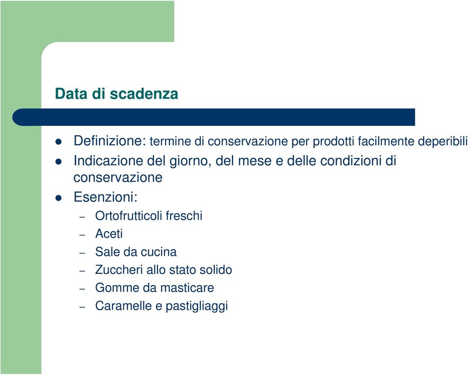 condizioni di conservazione Esenzioni: Ortofrutticoli freschi Aceti