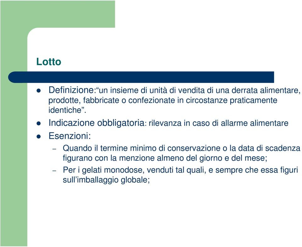 Indicazione obbligatoria: rilevanza in caso di allarme alimentare Esenzioni: Quando il termine minimo di