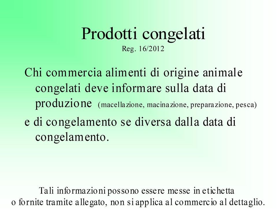 produzio ne (macella zione, macina zione, prepara zione, pesca) e di congelamento se