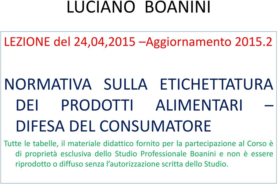 tabelle, il materiale didattico fornito per la partecipazione al Corso è di proprietà