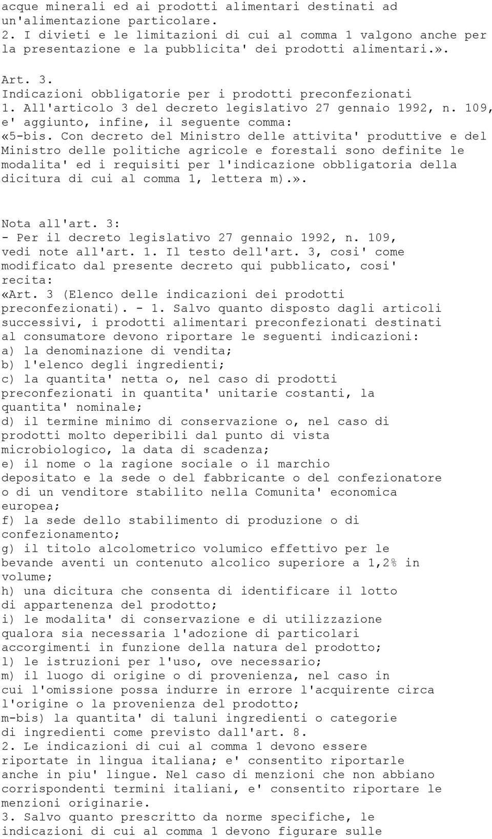 All'articolo 3 del decreto legislativo 27 gennaio 1992, n. 109, e' aggiunto, infine, il seguente comma: «5-bis.