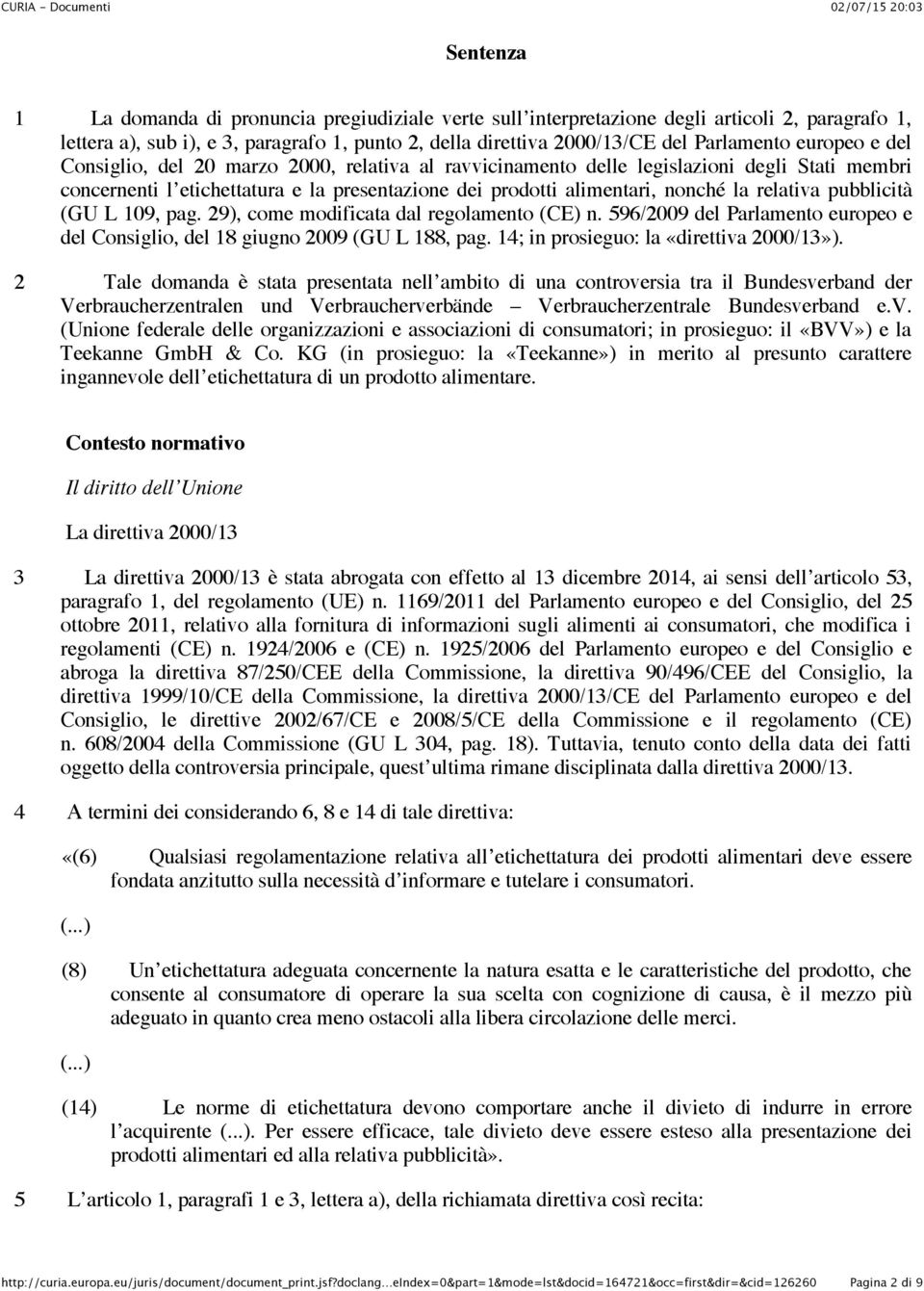 pubblicità (GU L 109, pag. 29), come modificata dal regolamento (CE) n. 596/2009 del Parlamento europeo e del Consiglio, del 18 giugno 2009 (GU L 188, pag. 14; in prosieguo: la «direttiva 2000/13»).