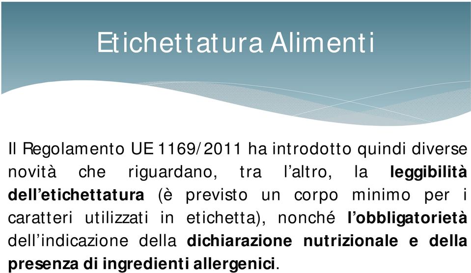 corpo minimo per i caratteri utilizzati in etichetta), nonché l obbligatorietà dell