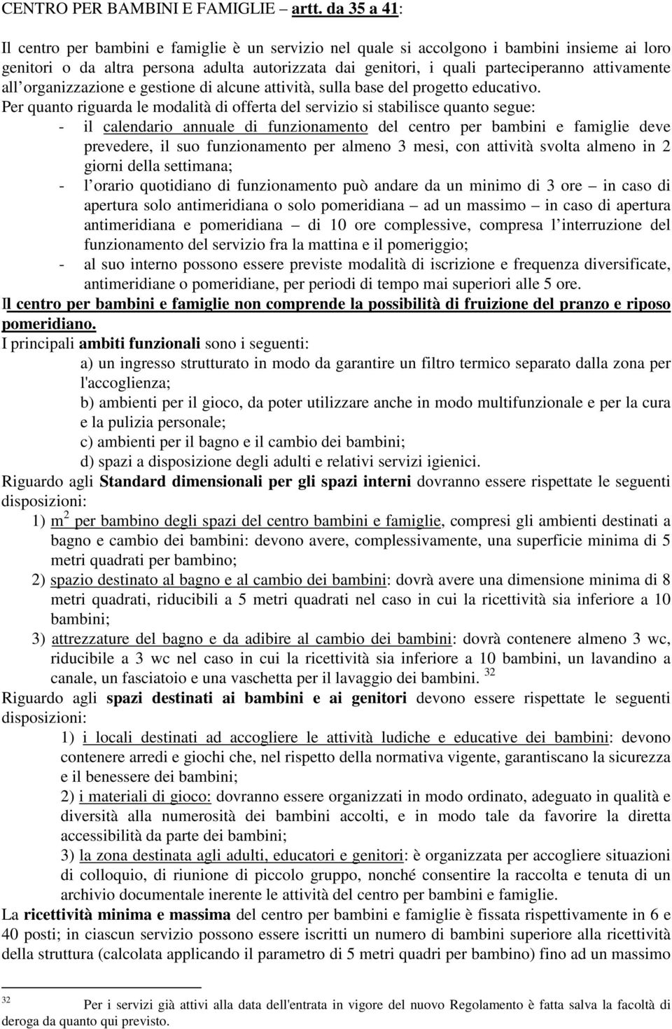 attivamente all organizzazione e gestione di alcune attività, sulla base del progetto educativo.