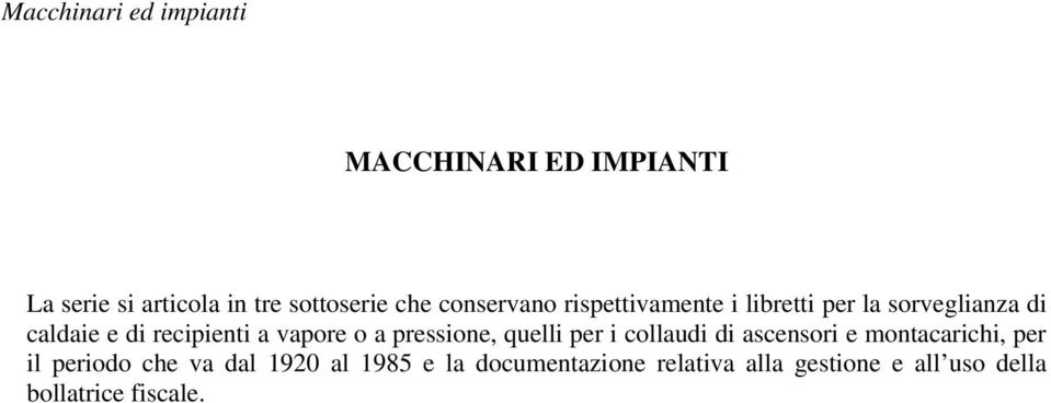 vapore o a pressione, quelli per i collaudi di ascensori e montacarichi, per il periodo che