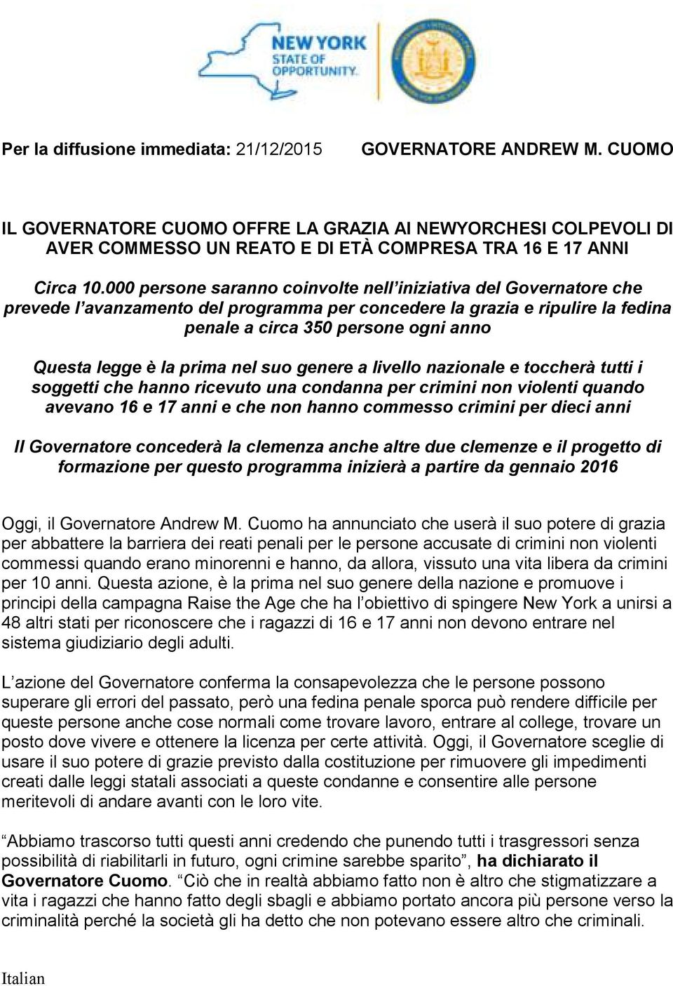 000 persone saranno coinvolte nell iniziativa del Governatore che prevede l avanzamento del programma per concedere la grazia e ripulire la fedina penale a circa 350 persone ogni anno Questa legge è