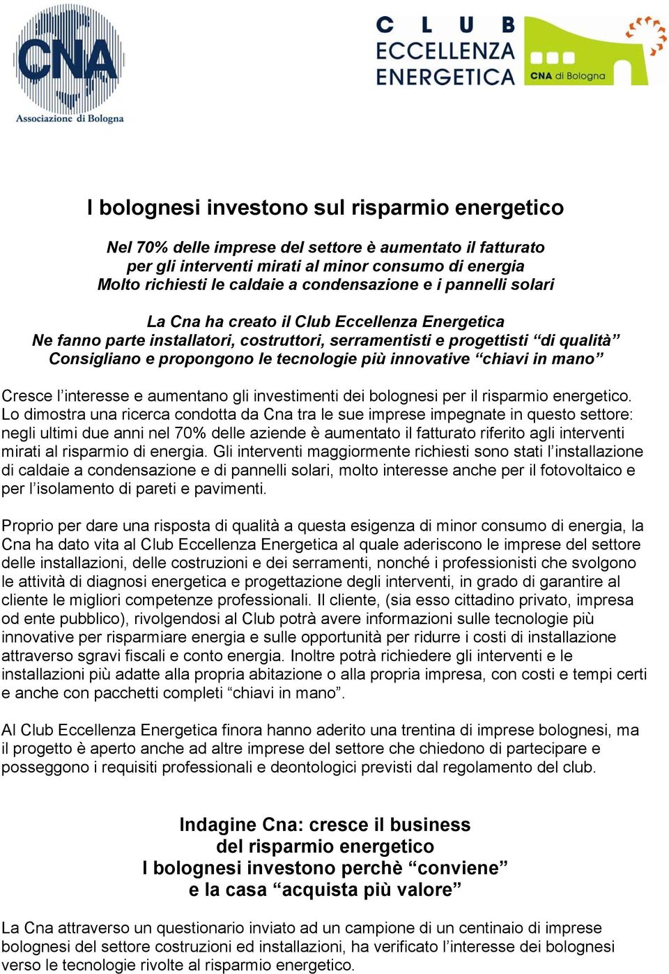 tecnologie più innovative chiavi in mano Cresce l interesse e aumentano gli investimenti dei bolognesi per il risparmio energetico.