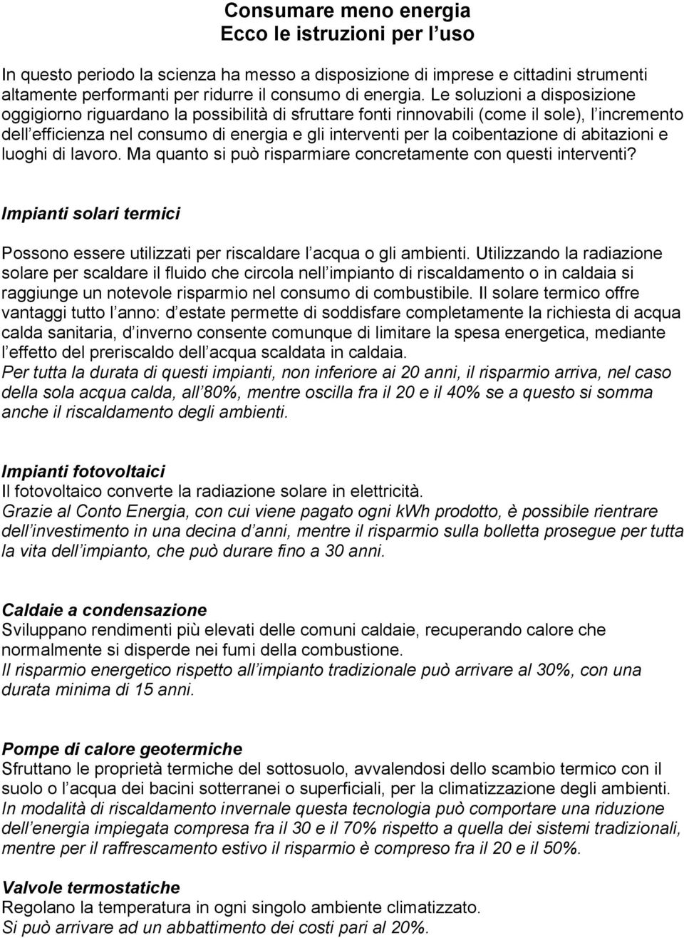 coibentazione di abitazioni e luoghi di lavoro. Ma quanto si può risparmiare concretamente con questi interventi?