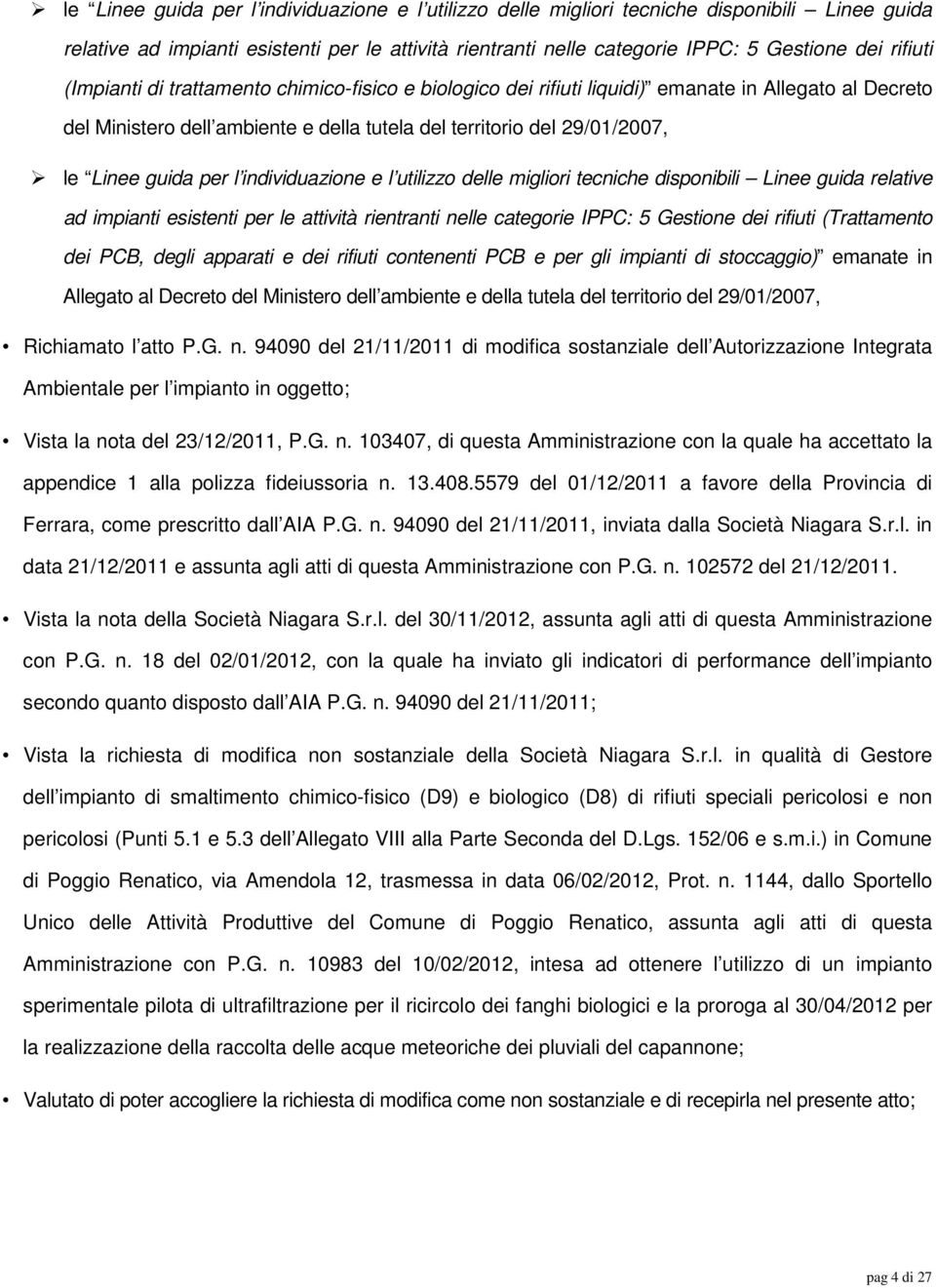 PCB, degli apparati e dei rifiuti contenenti PCB e per gli impianti di stoccaggio) emanate in Allegato al Decreto del Ministero dell ambiente e della tutela del territorio del 29/01/2007, Richiamato