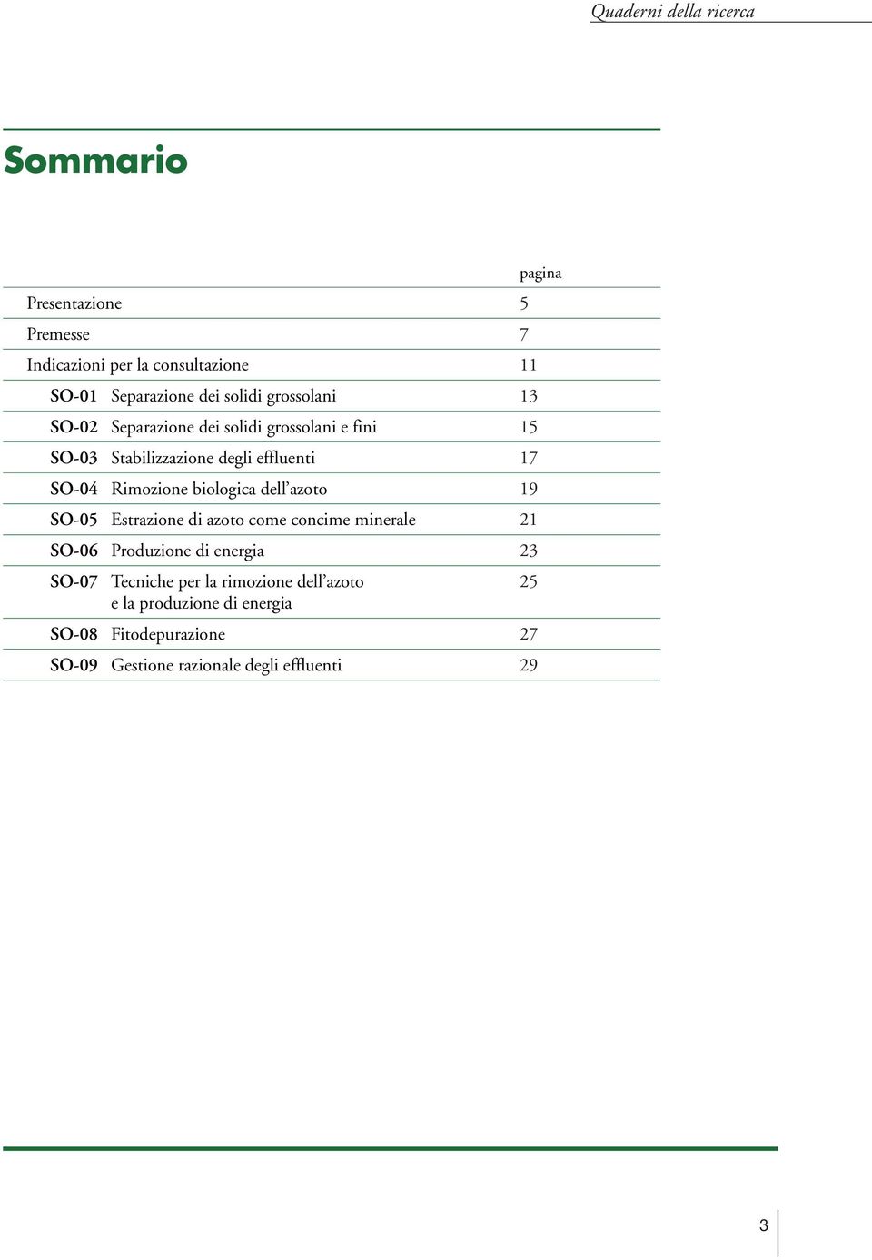 biologica dell azoto 19 SO-05 Estrazione di azoto come concime minerale 21 SO-06 Produzione di energia 23 SO-07 Tecniche per