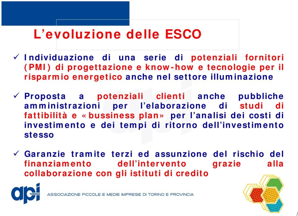 elaborazione di studi di fattibilità e «bussiness plan» per l analisi dei costi di investimento e dei tempi di ritorno dell