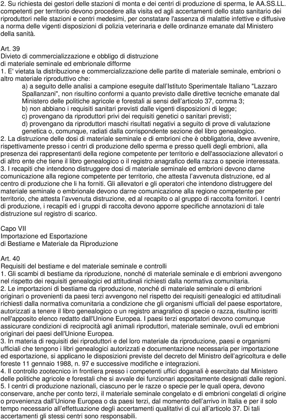 diffusive a norma delle vigenti disposizioni di polizia veterinaria e delle ordinanze emanate dal Ministero della sanità. Art.