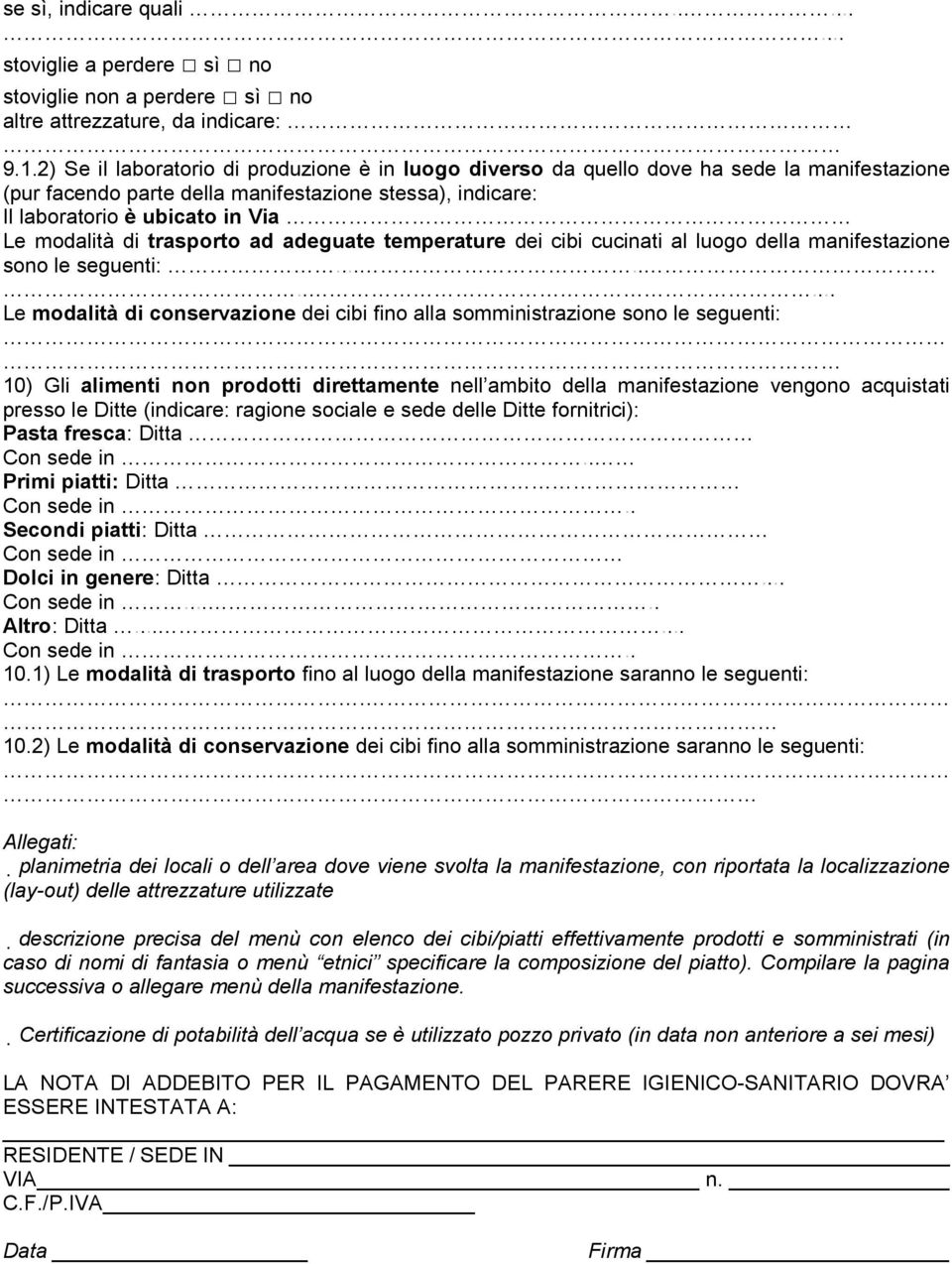 di trasporto ad adeguate temperature dei cibi cucinati al luogo della manifestazione sono le seguenti:.