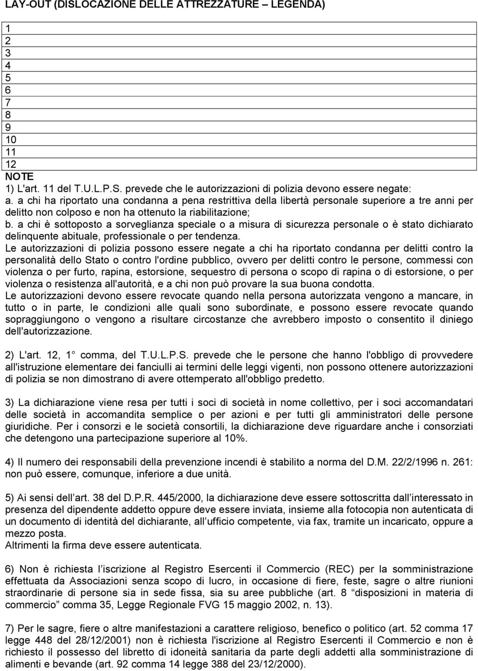 a chi è sottoposto a sorveglianza speciale o a misura di sicurezza personale o è stato dichiarato delinquente abituale, professionale o per tendenza.