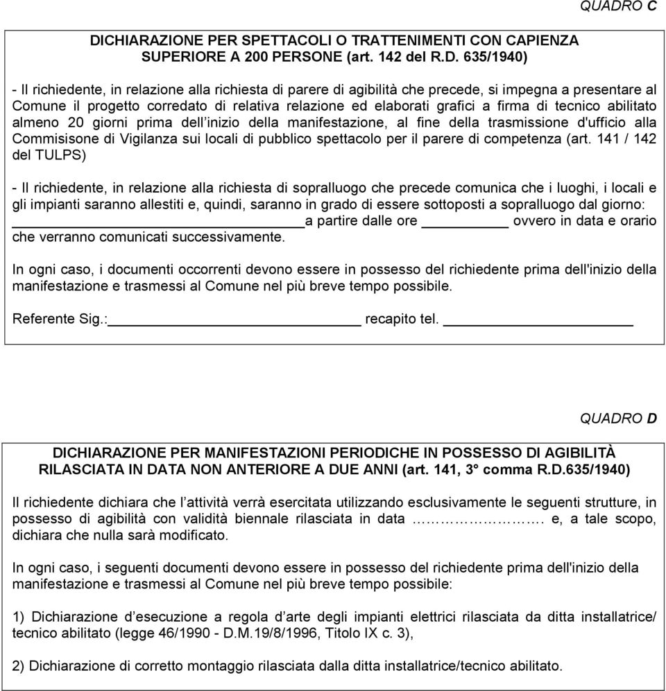 fine della trasmissione d'ufficio alla Commisisone di Vigilanza sui locali di pubblico spettacolo per il parere di competenza (art.