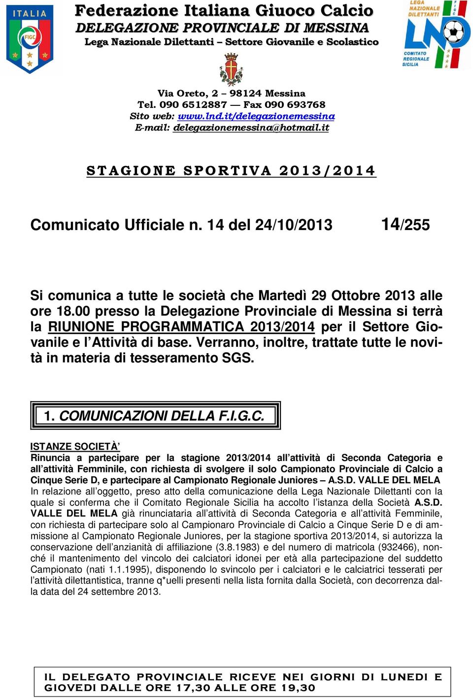 14 del 24/10/2013 14/255 Si comunica a tutte le società che Martedì 29 Ottobre 2013 alle ore 18.