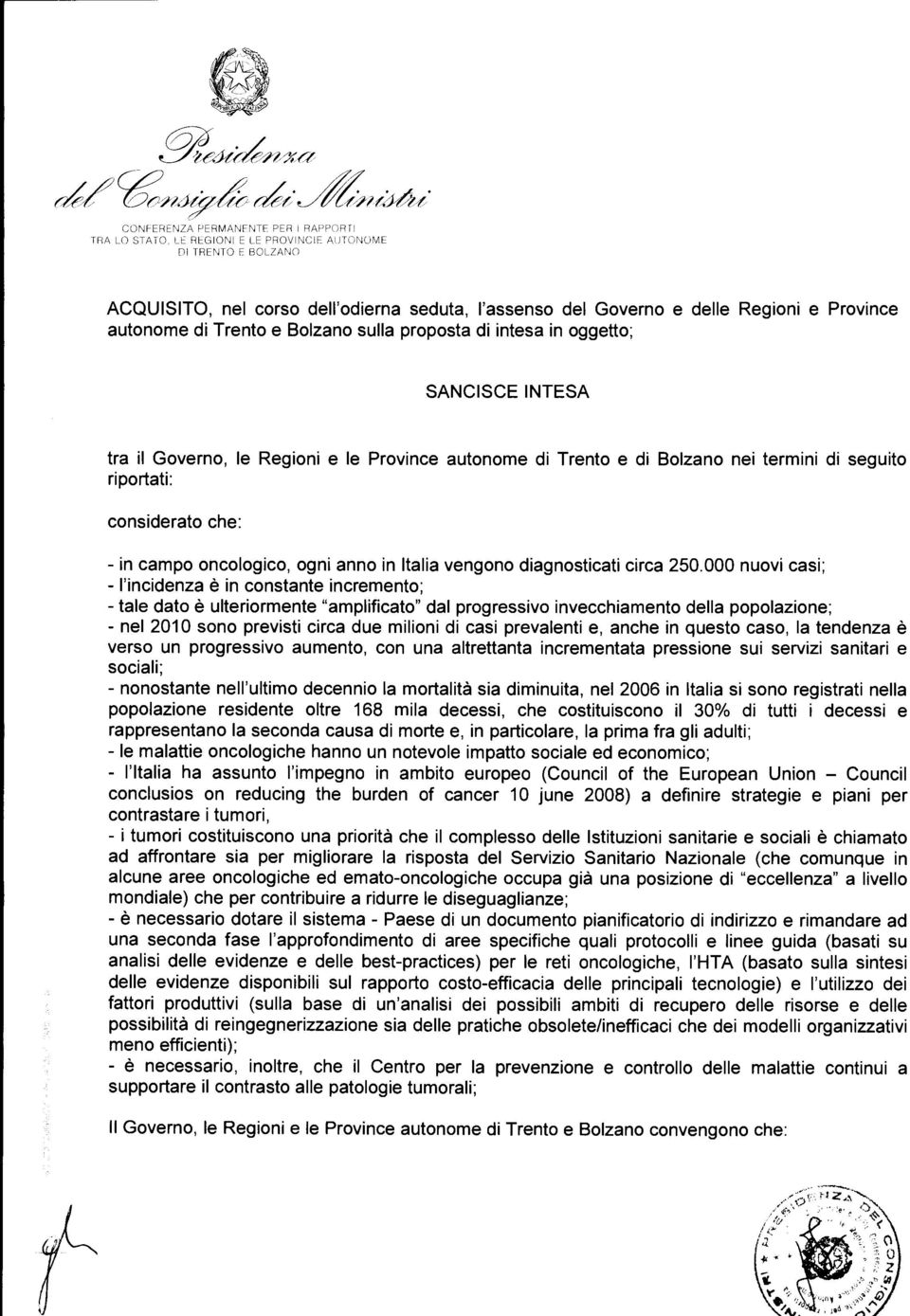 : considerato che : - in campo oncologico, ogni anno in Italia vengono diagnosticati circa 250.