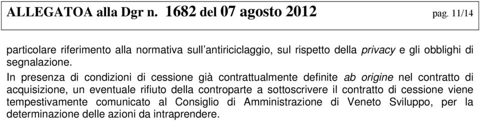 In presenza di condizioni di cessione già contrattualmente definite ab origine nel contratto di acquisizione, un eventuale