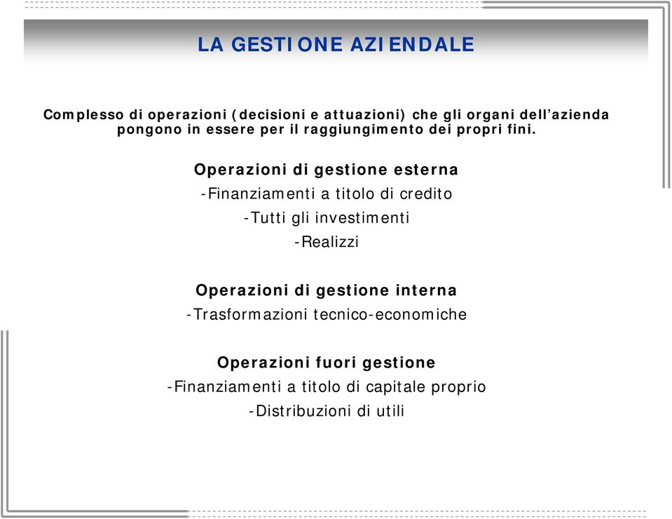 Operazioni di gestione esterna -Finanziamenti a titolo di credito -Tutti gli investimenti -Realizzi