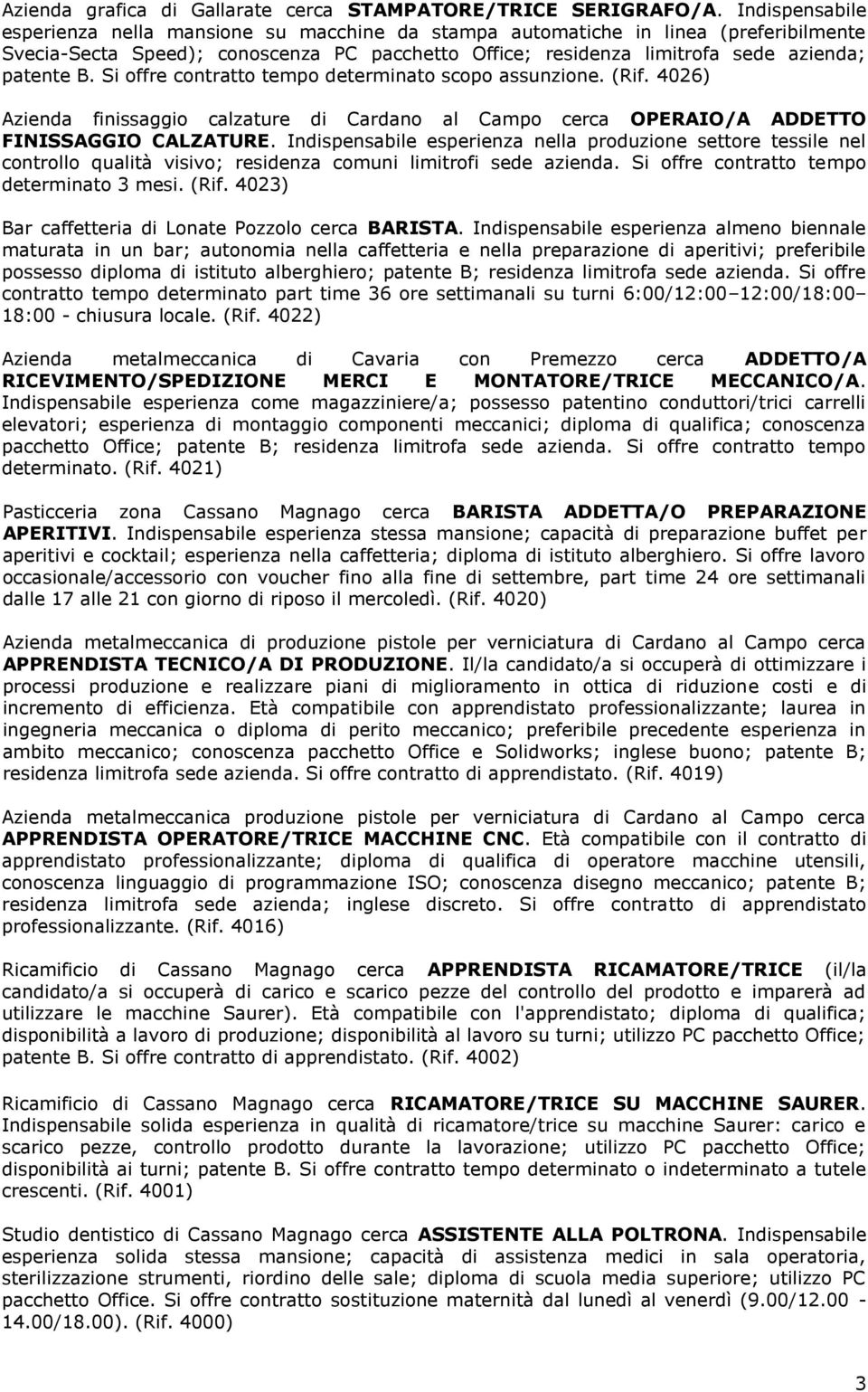 Si offre contratto tempo determinato scopo assunzione. (Rif. 4026) Azienda finissaggio calzature di Cardano al Campo cerca OPERAIO/A ADDETTO FINISSAGGIO CALZATURE.