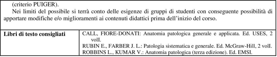 modifiche e/o miglioramenti ai contenuti didattici prima dell inizio del corso.