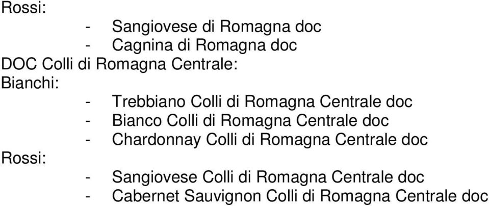 Romagna Centrale doc - Chardonnay Colli di Romagna Centrale doc Rossi: -