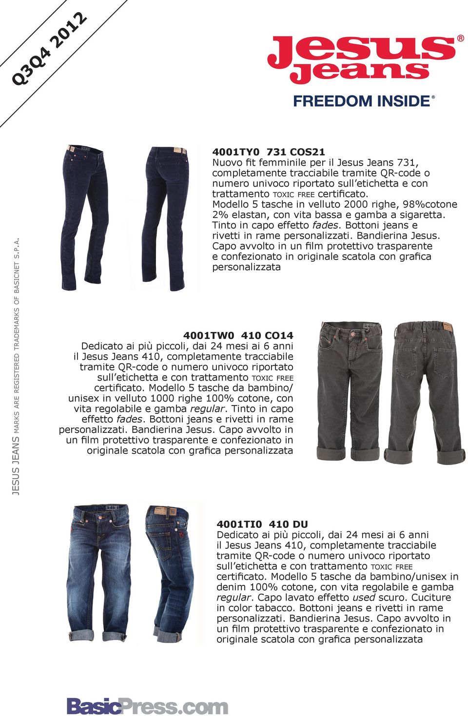 Bottoni jeans e e confezionato in originale scatola con graﬁca personalizzata TW CO Dedicato ai più piccoli, dai mesi ai 6 anni il Jesus Jeans, completamente tracciabile tramite R-code o numero