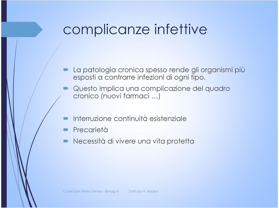 Questo implica una complicazione del quadro cronico (nuovi farmaci