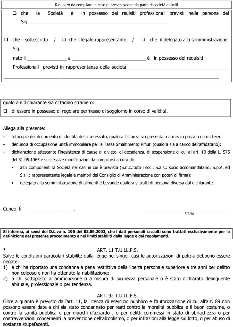 nato il a è in possesso dei requisiti Professionali previsti in rappresentanza della società qualora il dichiarante sia cittadino straniero: di essere in possesso di regolare permesso di soggiorno in