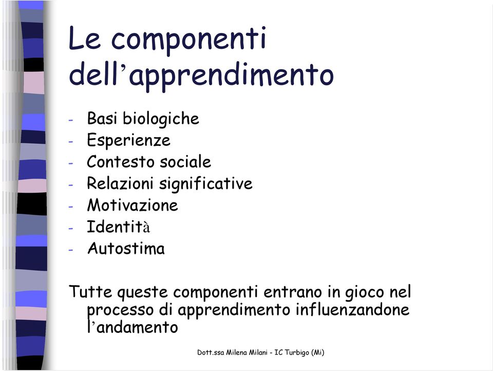 Motivazione - Identità - Autostima Tutte queste componenti