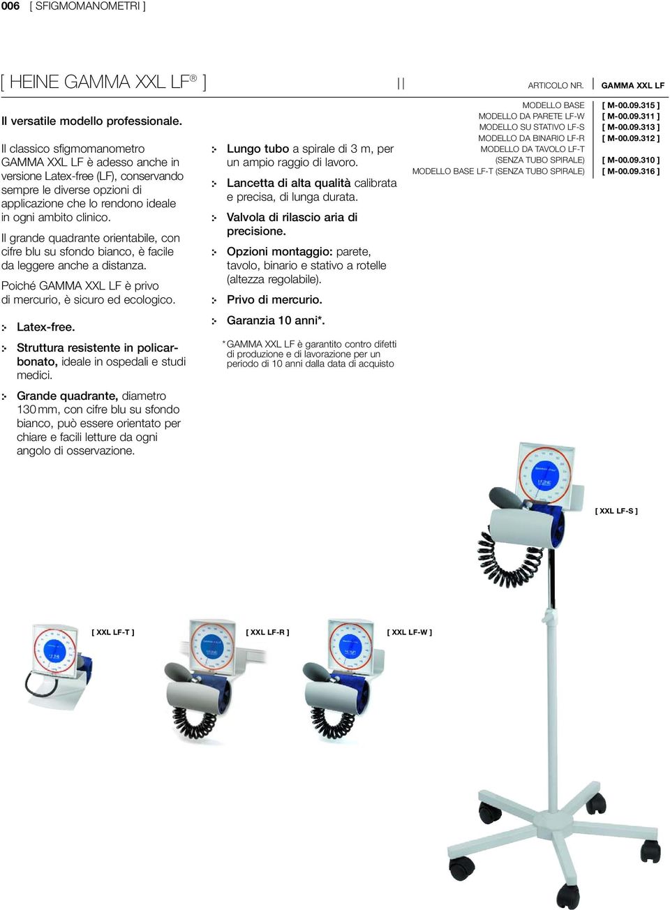 Il grande quadrante orientabile, con cifre blu su sfondo bianco, è facile da leggere anche a distanza. Poiché GAMMA XXL LF è privo di mercurio, è sicuro ed ecologico.