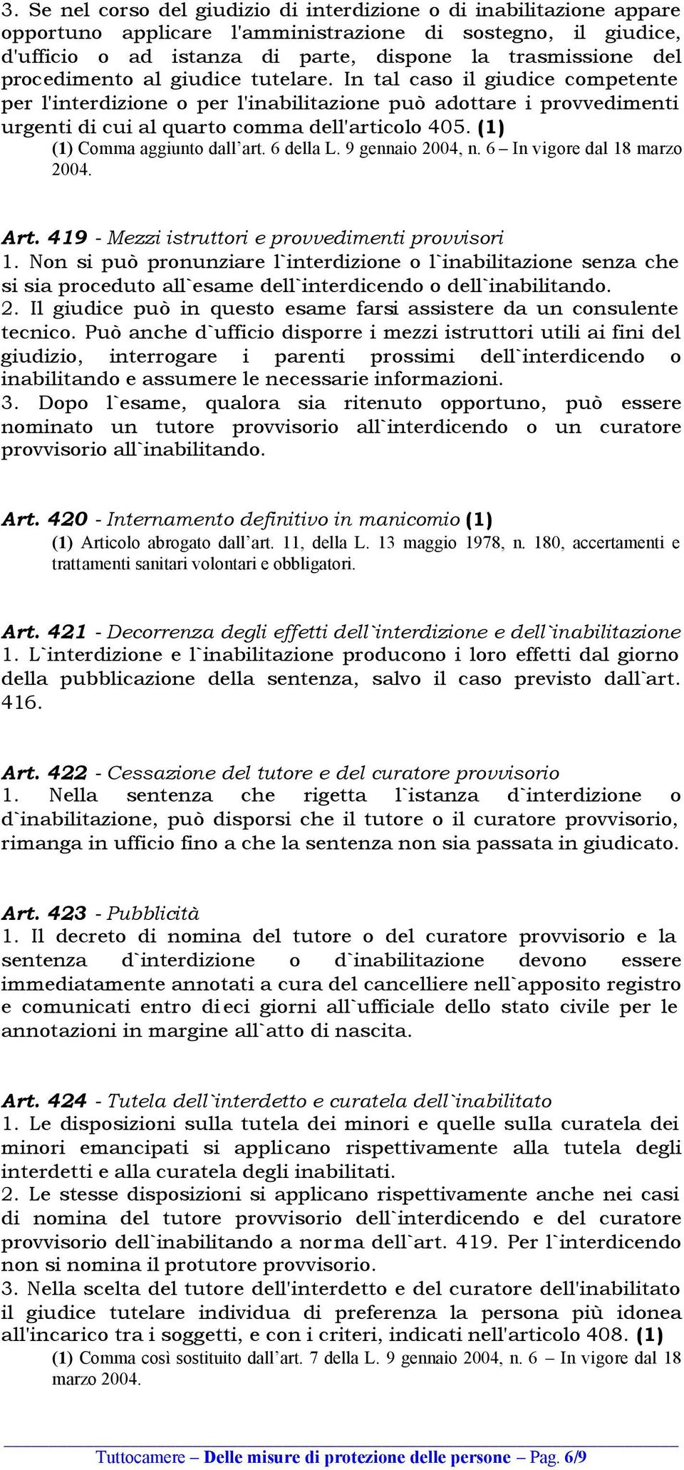 (1) (1) Comma aggiunto dall art. 6 della L. 9 gennaio 2004, n. 6 In vigore dal 18 marzo 2004. Art. 419 - Mezzi istruttori e provvedimenti provvisori 1.