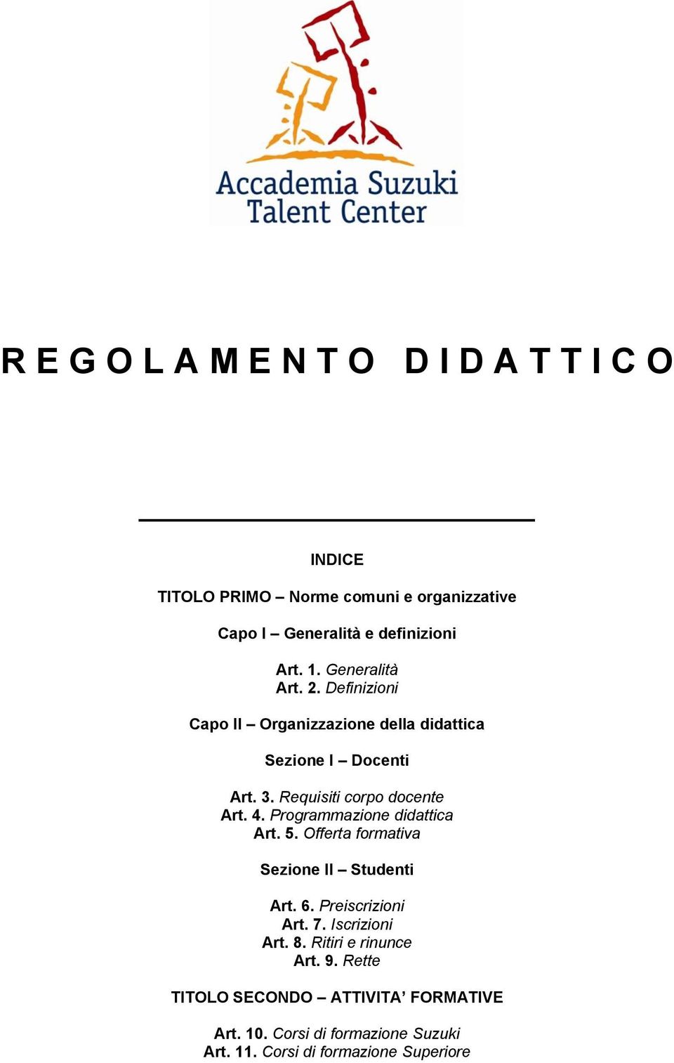 Programmazione didattica Art. 5. Offerta formativa Sezione II Studenti Art. 6. Preiscrizioni Art. 7. Iscrizioni Art. 8.