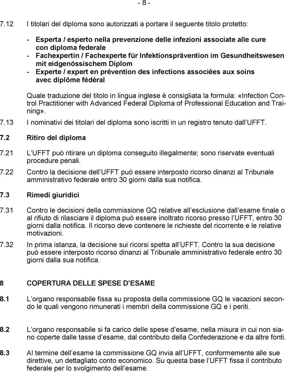 Fachexperte für Infektionsprävention im Gesundheitswesen mit eidgenössischem Diplom - Experte / expert en prévention des infections associées aux soins avec diplôme fédéral Quale traduzione del