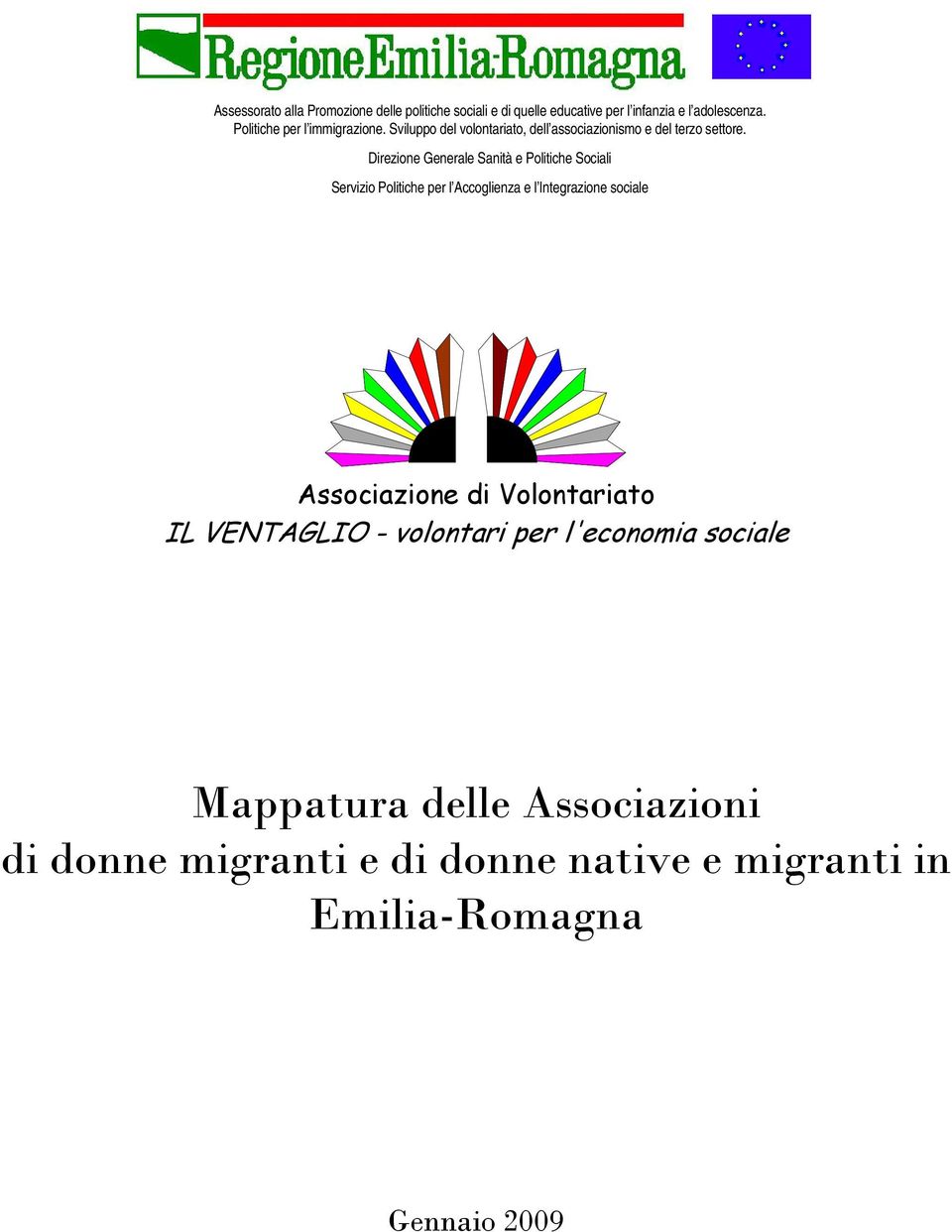 Direzione Generale Sanità e Politiche Sociali Servizio Politiche per l Accoglienza e l Integrazione sociale Associazione di